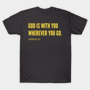 Christian Bible Verse - God is with you wherever you go T-Shirt